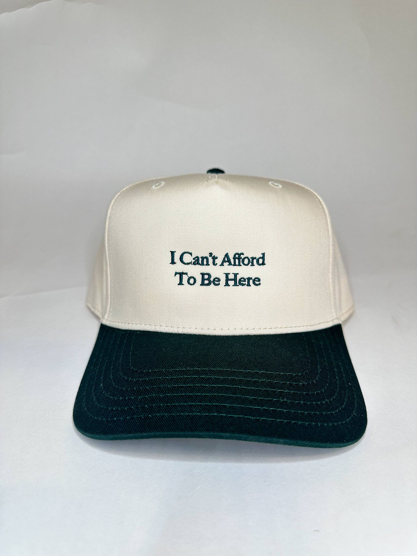I Can't Afford To Be Here Hat